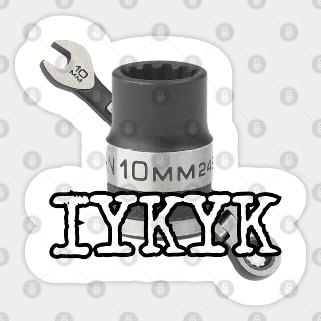 10mm IYKYK Sticker by Among the Leaves Apparel